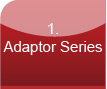 Adaptor Series